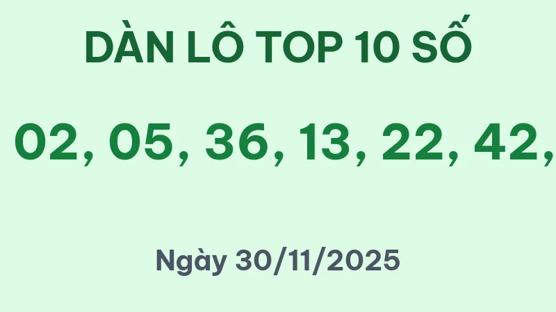 Soi Cầu Lô Top Hôm Nay 30/11/2025 – Dàn Lô 10 Số Bất Bại