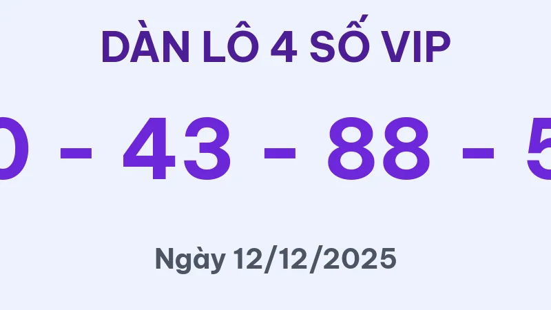 Soi Cầu 4 Số Hôm Nay 12/12/2025 – Dàn Lô 4 Số Siêu VIP