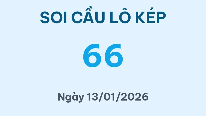 Soi Cầu Lô Kép Hôm Nay 13/01/2026 – Bắt Lô Kép MB Chuẩn Nhất