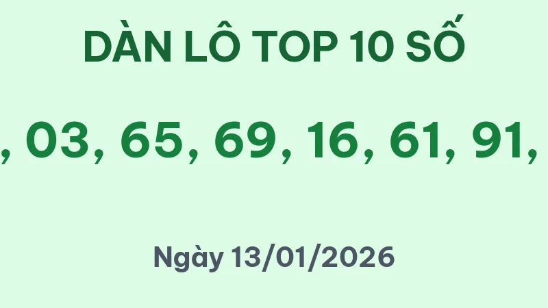 Soi Cầu Lô Top Hôm Nay 13/01/2026 – Dàn Lô 10 Số Bất Bại