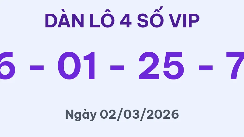 Soi Cầu 4 Số Hôm Nay 02/03/2026 – Dàn Lô 4 Số Siêu VIP