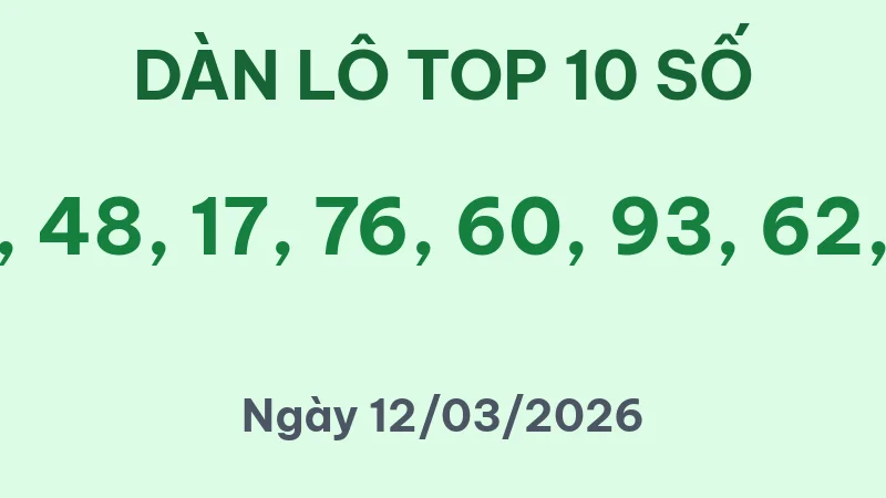 Soi Cầu Lô Top Hôm Nay 12/03/2026 – Dàn Lô 10 Số Bất Bại