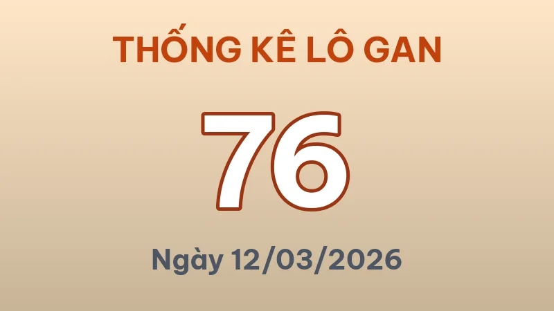 Thống Kê Lô Gan Miền Bắc Hôm Nay 12/03/2026 – Top 10 Cặp Số Lì Nhất