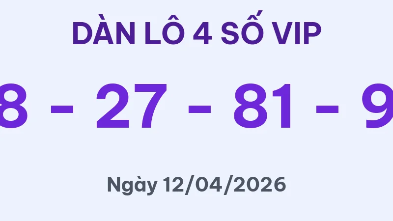 Dàn lô 4 số Miền Bắc dự đoán cho ngày 12/04/2026