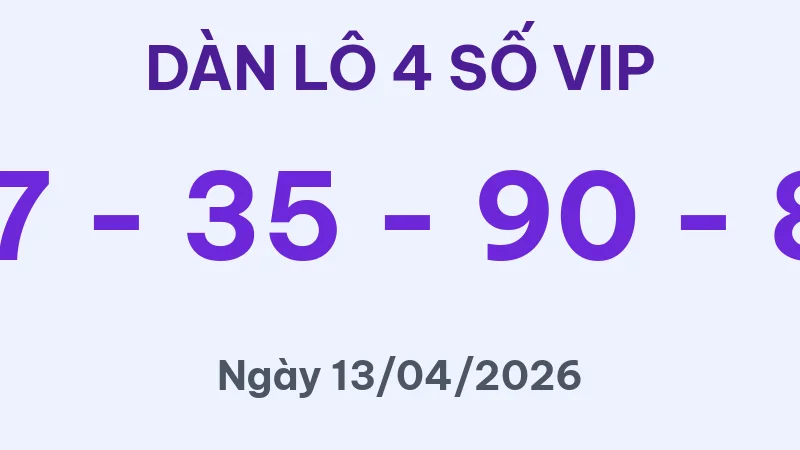 Soi Cầu 4 Số Hôm Nay 13/04/2026 – Dàn Lô 4 Số Siêu VIP