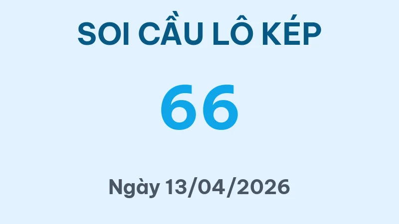 Soi Cầu Lô Kép Hôm Nay 13/04/2026 – Bắt Lô Kép MB Chuẩn Nhất